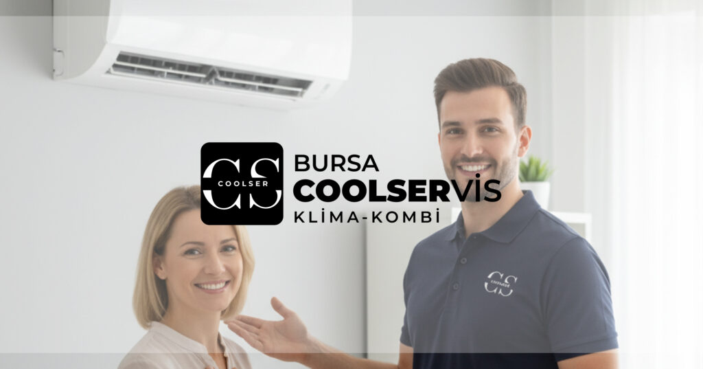 Bursa COOLSER Klima Kombi Servisi - Güler Yüzlü Teknik Destek ve Müşteri İlişkileri